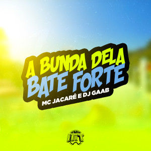 ดาวน์โหลดและฟังเพลง A Bunda Dela Bate Forte พร้อมเนื้อเพลงจาก Mc Jacare
