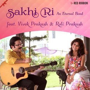 Sakhi Ri- An Eternal Bond dari Suhel Rais Khan