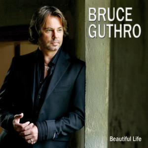 ดาวน์โหลดและฟังเพลง Beautiful Life พร้อมเนื้อเพลงจาก Bruce Guthro