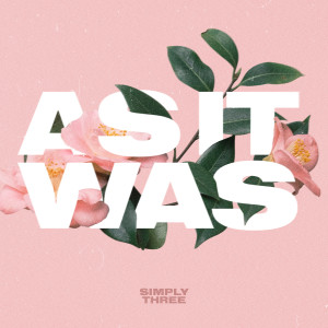 Listen to As It Was song with lyrics from Simply Three