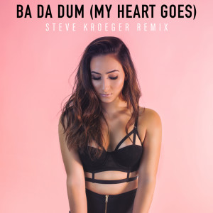 Listen to Ba Da Dum (My Heart Goes) (Steve Kroeger Remix) song with lyrics from Skye Holland