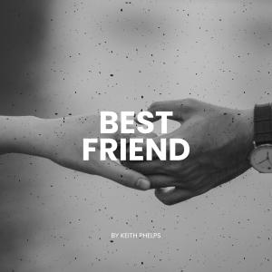 收聽Keith Phelps的Best Friend歌詞歌曲