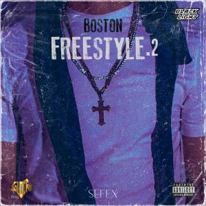 ดาวน์โหลดและฟังเพลง Boston Freestyle 2 (Explicit) พร้อมเนื้อเพลงจาก Sefex