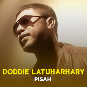 Dengarkan lagu Pisah nyanyian Doddie Latuharhary dengan lirik
