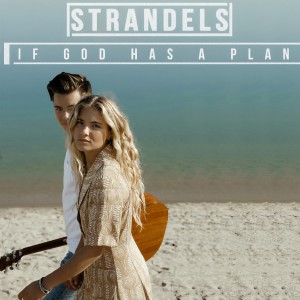 ดาวน์โหลดและฟังเพลง If God Has A Plan พร้อมเนื้อเพลงจาก Strandels