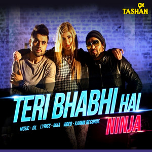 收聽NINJA的Teri Bhabhi Hai歌詞歌曲