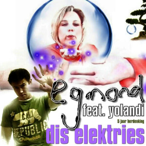 收聽Egmond的Dis Elektries (Deel 2)歌詞歌曲