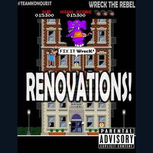 Dengarkan lagu Renovations (Explicit) nyanyian Wreck The Rebel dengan lirik
