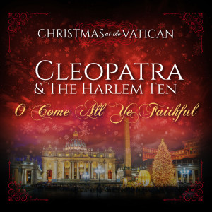 收聽Cleopatra的O Come All Ye Faithful (Live)歌詞歌曲