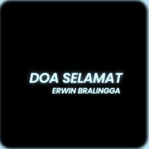 Listen to Doa Selamat song with lyrics from Erwin Bralingga