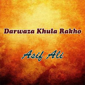 Listen to Darwaza Khula Rakho song with lyrics from Asif Ali