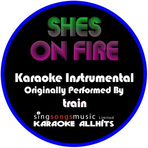 ดาวน์โหลดและฟังเพลง Shes On Fire (Originally Performed By Train) [Instrumental Version] (Instrumental Version) พร้อมเนื้อเพลงจาก Karaoke All Hits