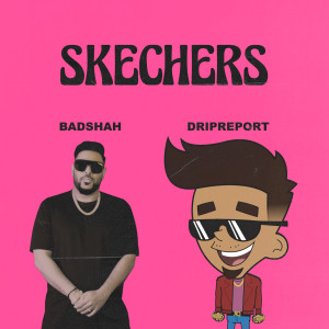 Album Skechers (feat. Badshah) from DripReport