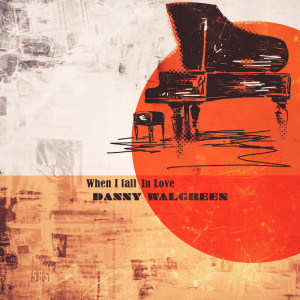 收聽Danny Walgreen的When I Fall In Love歌詞歌曲