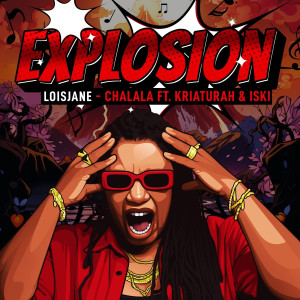 Listen to Explosion Chalala (Explicit) song with lyrics from Loisjane