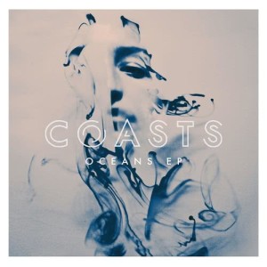 收聽Coasts的Oceans (Kastle Remix)歌詞歌曲