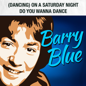 Dengarkan Dancin' on a Saturday Night (Rerecorded) lagu dari Barry Blue dengan lirik