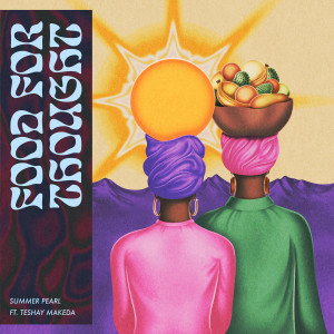 ดาวน์โหลดและฟังเพลง Food for Thought พร้อมเนื้อเพลงจาก Summer-Pearl