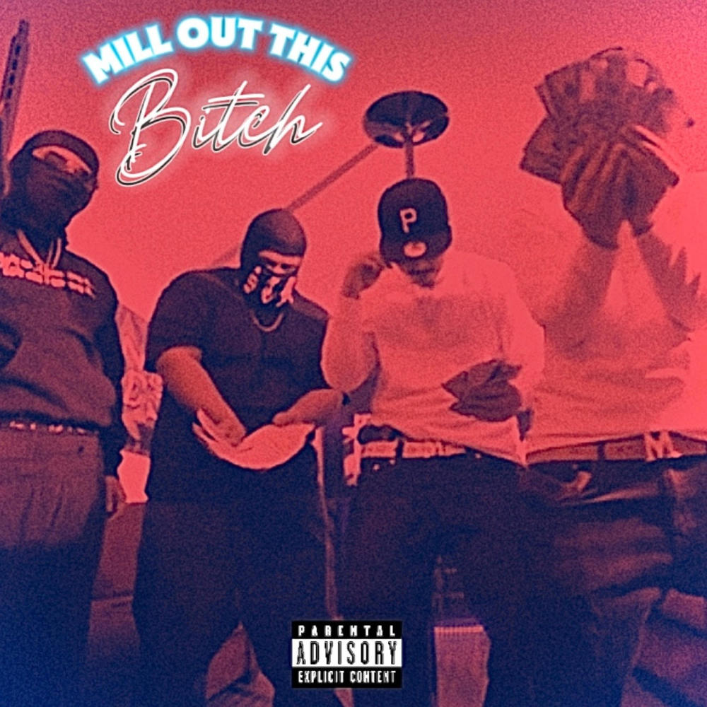 Mill Out This Bitch (feat. AZXMIKE) (Explicit)