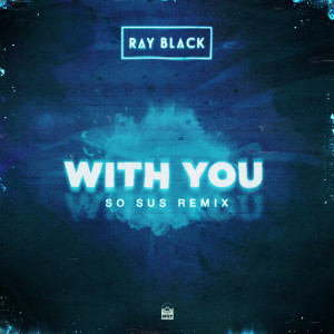 Ray Black的专辑With You (Remix) (Explicit)