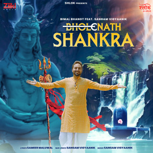 收聽Bimal Bhanot的Bholenath Shankra (feat. Sangam Vigyaanik)歌詞歌曲