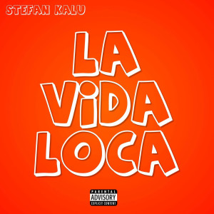 Album La Vida Loca (Explicit) from Stefan Kalu