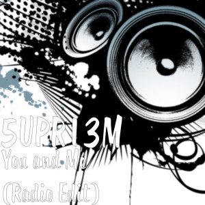 Dengarkan You and Me (Radio Edit) lagu dari 5UPR13M dengan lirik