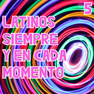 Various的專輯Latinos Siempre Y En Cada Momento Vol. 5 (Explicit)