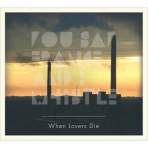 ดาวน์โหลดและฟังเพลง When Lovers Die (其他) พร้อมเนื้อเพลงจาก You Say France