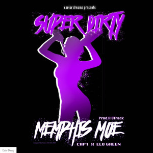 Memphis Moe的專輯Super Dirty (feat. Cap 1 & Elo Green) (Explicit)