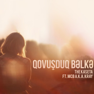 Album Qovuşduq Bəlkə from The Kaseta