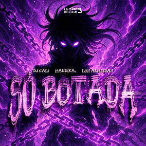 DJ CALI的專輯SÓ BOTADA (Explicit)