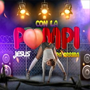 Album Con La Pompi Pa Arriba from DJ Jesus Olivera