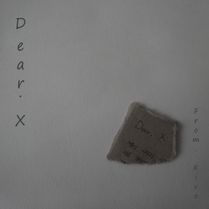 ดาวน์โหลดและฟังเพลง Dear. X พร้อมเนื้อเพลงจาก Kivo
