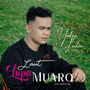 Dengarkan LAUT LUPA MUARO lagu dari Yakup Loebies dengan lirik
