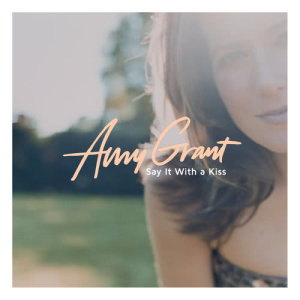 收聽Amy Grant的Say It With A Kiss歌詞歌曲