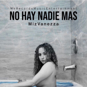 收聽Miz Vanezza的No Hay Nadie Mas歌詞歌曲