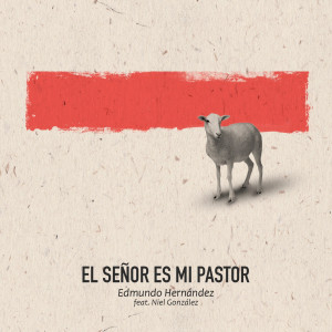 ดาวน์โหลดและฟังเพลง El Señor Es Mi Pastor พร้อมเนื้อเพลงจาก Edmundo Hernández