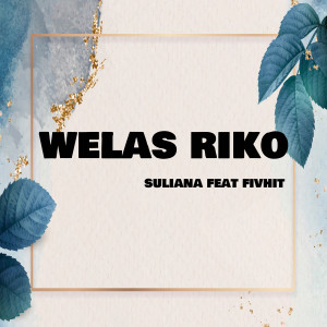 收聽Suliana的Welas Riko歌詞歌曲