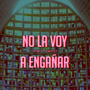 收聽Edgar Fimbres的No la Voy a Engañar (En Vivo)歌詞歌曲