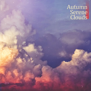 Dengarkan lagu Autumn Serene Clouds nyanyian Relaxing Nature Sounds Collection dengan lirik