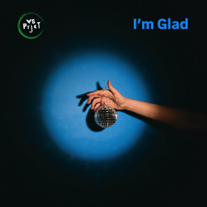 Listen to I'm Glad song with lyrics from VS Prjct