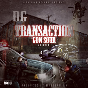 收聽DG的Transaction Gon Sour (Explicit)歌詞歌曲