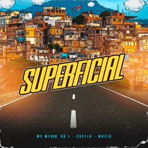 Listen to Superficial song with lyrics from MC Menor da L