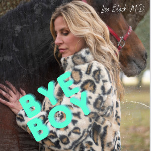Listen to Bye Boy (Explicit) song with lyrics from Lisa Black