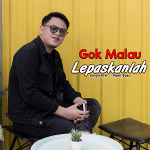 Gok Parasian Malau的专辑Lepaskanlah