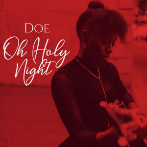 Dengarkan lagu Oh Holy Night nyanyian DOE dengan lirik