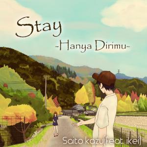 Stay Hanya Dirimu (feat. Ikei from indonesia) dari Saito Kazu