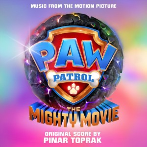 Album PAW Patrol: The Mighty Movie (Music from the Motion Picture) from Pinar Toprak