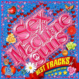 Sex Machineguns的專輯Best Tracks The Past And The Future
